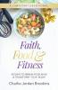 Faith Food & Fitness: 40 Days to Renew Your Mind & Transform Your Body
