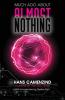 Much Ado About Almost Nothing