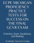 ECPE Michigan Proficiency Practice Tests for Success on the Final GCVR Exam: Grammar Cloze Vocabulary and Reading