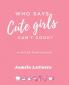 Who Says Cute Girls Can't Cook?: A Recipe Food Journal