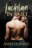 Lachlan in a Kilt: 1 (The Ballachulish Trilogy)