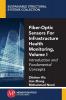 Fiber-Optic Sensors For Infrastructure Health Monitoring Volume I