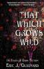 That Which Grows Wild: 16 Tales of Dark Fiction
