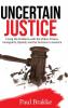 Uncertain Justice: Fixing the Problems with the Police Prisons Immigrants Opioids and the Divisions in America