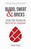 Blood Sweat and Bricks: Laying Your Foundation for Effective Leadership