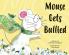 MOUSE GETS BULLIED