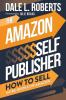 The Amazon Self Publisher: How to Sell More Books on Amazon