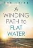 A Winding Path to Flat Water