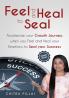 Feel and Heal to Seal