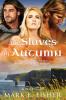 The Slaves Of Autumn: A Tale Of Stolen Love In Ancient Celtic Ireland