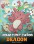 ¡Feliz Cumpleaños Dragón!: (Happy Birthday Dragon!) Un adorable y divertido cuento infantil para enseñar a los niños a celebrar los cumpleaños.: 6 (My Dragon Books Español)