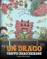 Un drago troppo chiacchierone: (A Dragon With His Mouth On Fire) Una simpatica storia per bambini per insegnare loro a non interrompere le altre ... parlando.: 10 (My Dragon Books Italiano)