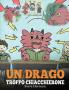 Un drago troppo chiacchierone: (A Dragon With His Mouth On Fire) Una simpatica storia per bambini per insegnare loro a non interrompere le altre ... parlando.: 10 (My Dragon Books Italiano)