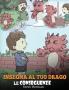 Insegna al tuo drago le conseguenze: (Teach Your Dragon To Understand Consequences) Una simpatica storia per bambini per educarli a comprendere le ... positive.: 14 (My Dragon Books Italiano)