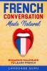 French Conversation Made Natural