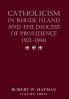 Catholicism in Rhode Island and the Diocese of Providence 1921-1948 volume 3