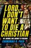 Lord I Don't Want to Die a Christian