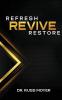 Refresh Revive and Restore
