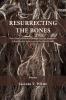 Resurrecting the Bones