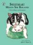 Sweetheart Meets Sir Roland: A Tale of Respect and Acceptance: 10 (Sweetheart Tales)