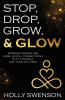 Stop Drop Grow & Glow