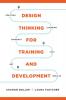 Design Thinking for Training and Development