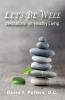 Let's Be Well: Meditations On Healthy Living