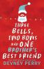 Three Bells Two Bows and One Brother's Best Friend