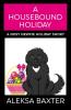 A Housebound Holiday