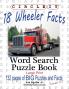 Circle It 18 Wheeler Facts Word Search Puzzle Book