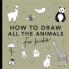 All the Animals: How to Draw Books for Kids