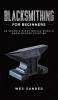 Blacksmithing for Beginners: 20 Secrets Every Novice Should Know Before Starting