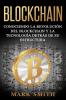Blockchain: Conociendo la Revolución del Blockchain y la Tecnología detrás de su Estructura (Libro en Español/Blockchain Book Spanish Version): 1 (Criptomonedas)