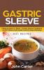 Gastric Sleeve: 3 Manuscripts in 1 Book - Gastric Sleeve Cookbook Gastric Sleeve Diet Guide Gastric Sleeve Recipes