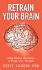 Retrain Your Brain