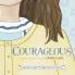 Courageous: Inspiring Courage Through Classic Literature