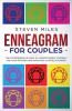 Enneagram for Couples: The Comprehensive Guide To Understanding Yourself And Your Partner And Improving Your Relationship