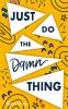 Just Do The Damn Thing: How To Sit Your @ss Down Long Enough To Exert Willpower Develop Self Discipline Stop Procrastinating Increase Productivity ... Positive Thinking Self Help Motivation)