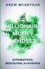 Millionaire Money Mindset Affirmations Meditation & Hypnosis