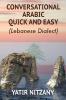 Conversational Arabic Quick and Easy