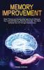 Memory Improvement: Brain Training and Accelerated Learning to Discover Your Unlimited Memory Potential: Declutter Your Mind to Boost Your IQ Through Insane Focus