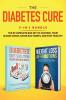 The Diabetes Cure: 2-in-1 Bundle: Diabetes Diet Solution + Weight Loss Affirmations- The #1 Complete Box Set to Control Your Blood Sugar Cease Bad Habits and Stay Healthy
