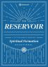 The Reservoir: A 15-Month Weekday Devotional for Individuals and Groups
