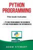 Python Programming: Python Programming for Beginners Python Programming for Intermediates