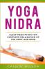 Yoga Nidra: Sleep Meditation For Complete Relaxation of the Body and Mind