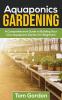 Aquaponics Gardening: A Beginner's Guide to Building Your Own Aquaponic Garden