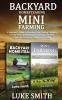 Backyard Homesteading & Mini Farming: A Beginner's Guide to Growing Crops Raising Chickens Raising Goats Beekeeping and Building Your Own Vegetable Garden for a Sustainable Living