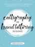 Calligraphy and Hand Lettering for Beginners