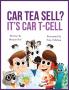 Car Tea Sell? It's CAR T-Cell: A Story About Cancer Immunotherapy for Children