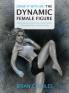 Draw It With Me - The Dynamic Female Figure: Anatomical Gestural Comic & Fine Art Studies of the Female Form in Dramatic Poses: 1
